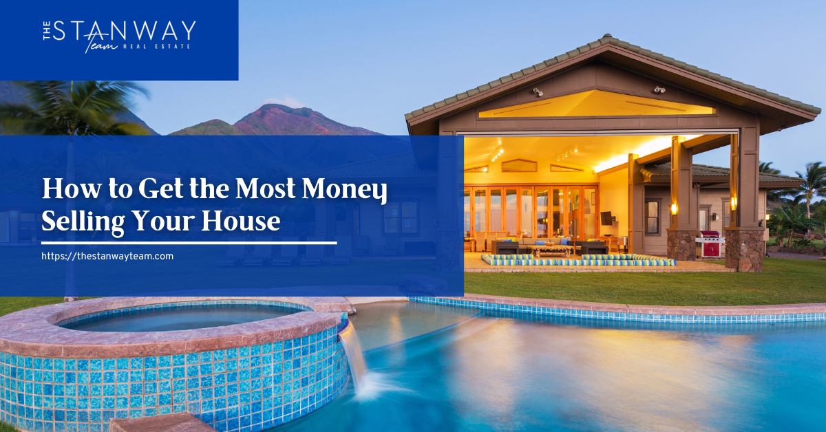 how to get the most money selling your house